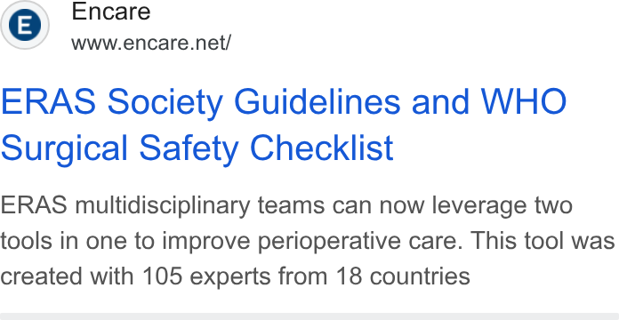 Encare ad on Google Ads: ERAS Society Guidelines and WHO Surgical Safety Checklist ERAS multidisciplinary teams can now leverage two tools in one to improve perioperative care. This tool was created with 105 experts from 18 countries