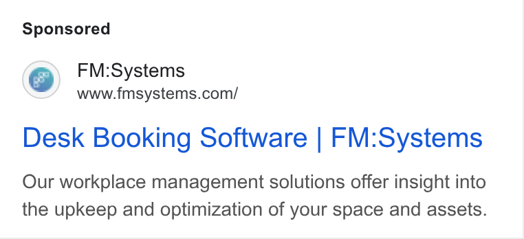 FM:Systems ad on Google Ads: Desk Booking Software | FM:Systems Our workplace management solutions offer insight into the upkeep and optimization of your space and assets.