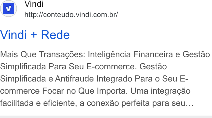 Vindi ad on Google Ads: Vindi + Rede Mais Que Transacées: Inteligéncia Financeira e Gestao Simplificada Para Seu E-commerce. Gestao Simplificada e Antifraude Integrado Para o Seu E- commerce Focar no Que Importa. Uma integragao facilitada e eficiente, a conexao perfeita para seu...