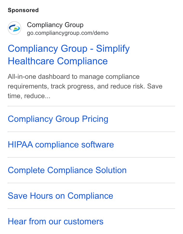 Compliancy Group ad on Google Ads: Compliancy Group - Simplify Healthcare Compliance All-in-one dashboard to manage compliance requirements, track progress, and reduce risk. Save time, reduce... Compliancy Group Pricing HIPAA compliance software Complete Compliance Solution Save Hours on Compliance Hear from our customers