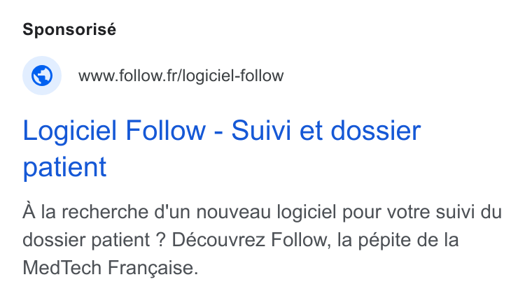 Follow Health ad on Google Ads: Logiciel Follow - Suivi et dossier patient A la recherche d'un nouveau logiciel pour votre suivi du dossier patient ? Découvrez Follow, la pépite de la Med Tech Frangaise.