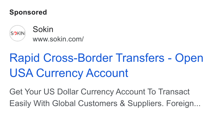 Sokin ad on Google Ads: Rapid Cross-Border Transfers - Open USA Currency Account Get Your US Dollar Currency Account To Transact Easily With Global Customers & Suppliers. Foreign...