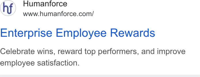Humanforce ad on Google Ads: Enterprise Employee Rewards Celebrate wins, reward top performers, and improve employee satisfaction.