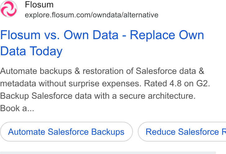 Flosum ad on Google Ads: Flosum vs. Own Data - Replace Own Data Today Automate backups & restoration of Salesforce data & metadata without surprise expenses. Rated 4.8 on G2. Backup Salesforce data with a secure architecture. Book a... Automate Salesforce Backups } ( Reduce Salesforce F