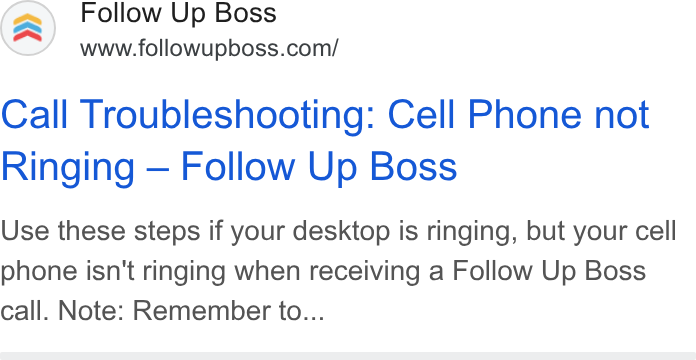 Follow Up Boss ad on Google Ads: Call Troubleshooting: Cell Phone not Ringing — Follow Up Boss Use these steps if your desktop is ringing, but your cell phone isn't ringing when receiving a Follow Up Boss call. Note: Remember to...