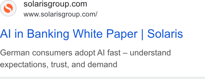 Solaris SE ad on Google Ads: www.solarisgroup.com/ Al in Banking White Paper | Solaris German consumers adopt Al fast — understand expectations, trust, and demand