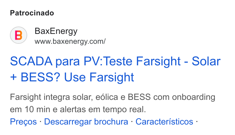 BaxEnergy ad on Google Ads: Patrocinado SCADA para PV:Teste Farsight - Solar + BESS? Use Farsight Farsight integra solar, edlica e BESS com onboarding em 10 min e alertas em tempo real. Precgos - Descarregar brochura - Caracteristicos -