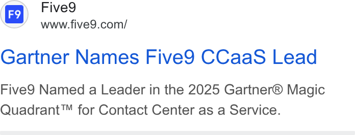 Five9 ad on Google Ads: Gartner Names Five9 CCaa S Lead Five9 Named a Leader in the 2025 Gartner® Magic Quadrant™ for Contact Center as a Service.