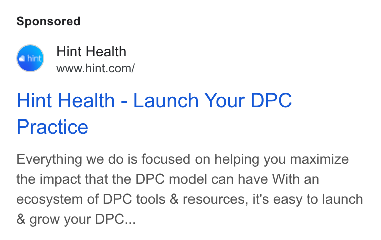 Hint Health ad on Google Ads: Hint Health - Launch Your DPC Practice Everything we do is focused on helping you maximize the impact that the DPC model can have With an ecosystem of DPC tools & resources, it's easy to launch & grow your DPC...