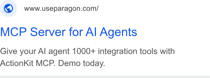 Paragon ad on Google Ads: MCP Server for Al Agents Give your Al agent 1000+ integration tools with Action Kit MCP. Demo today.