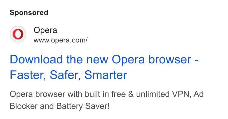 Opera ad on Google Ads: Download the new Opera browser - Faster, Safer, Smarter Opera browser with built in free & unlimited VPN, Ad Blocker and Battery Saver!