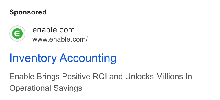 Enable ad on Google Ads: www.enable.com/ Inventory Accounting Enable Brings Positive ROI and Unlocks Millions In Operational Savings