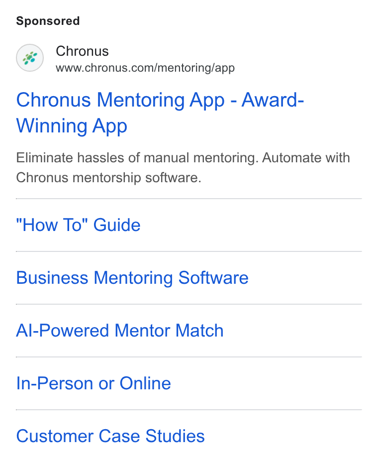 Chronus ad on Google Ads: Chronus Mentoring App - Award- Winning App Eliminate hassles of manual mentoring. Automate with Chronus mentorship software. How To" Guide Business Mentoring Software Al-Powered Mentor Match In-Person or Online Customer Case Studies