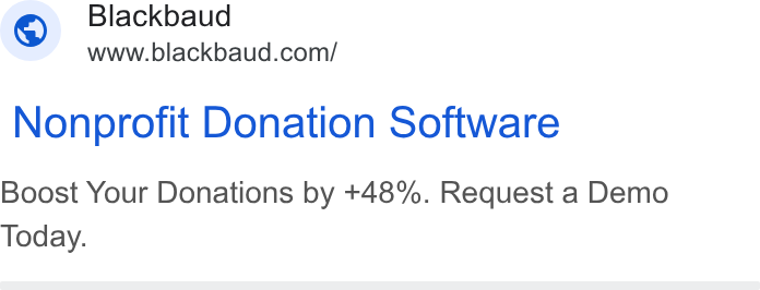 Blackbaud ad on Google Ads: Nonprofit Donation Software Boost Your Donations by +48%. Request a Demo Today.