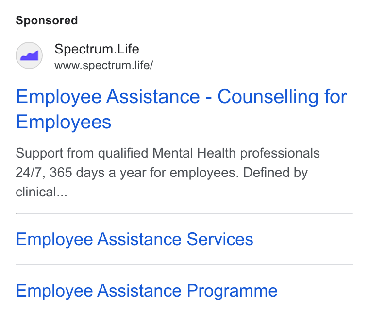 Spectrum.Life ad on Google Ads: Spectrum. Life www.spectrum life/ Employee Assistance - Counselling for Employees Support from qualified Mental Health professionals 24/7, 365 days a year for employees. Defined by clinical... Employee Assistance Services Employee Assistance Programme