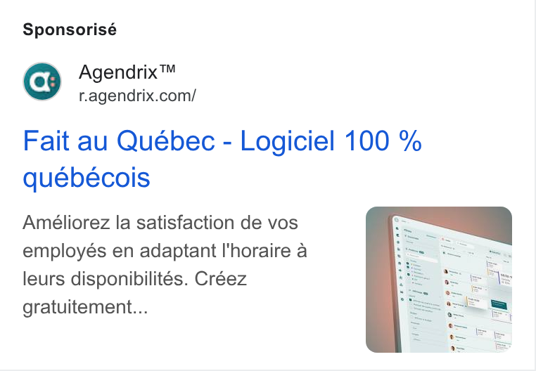 Agendrix ad on Google Ads: Sponsorisé Fait au Québec - Logiciel 100 % quebécois Améliorez la satisfaction de vos employés en adaptant I'horaire a leurs disponibilités. Créez gratuitement...