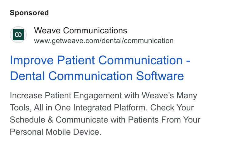Weave ad on Google Ads: Improve Patient Communication - Dental Communication Software Increase Patient Engagement with Weave’s Many Tools, All in One Integrated Platform. Check Your Schedule & Communicate with Patients From Your Personal Mobile Device.