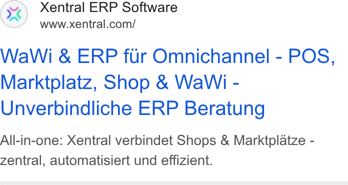 Xentral ad on Google Ads: Wa Wi & ERP fur Omnichannel - POS, Marktplatz, Shop & Wa Wi - Unverbindliche ERP Beratung All-in-one: Xentral verbindet Shops & Marktplatze - zentral, automatisiert und effizient.