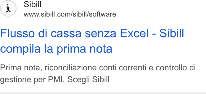 Sibill ad on Google Ads: Flusso di cassa senza Excel - Sibill compila la prima nota Prima nota, riconciliazione conti correnti e controllo di gestione per PMI. Scegli Sibill