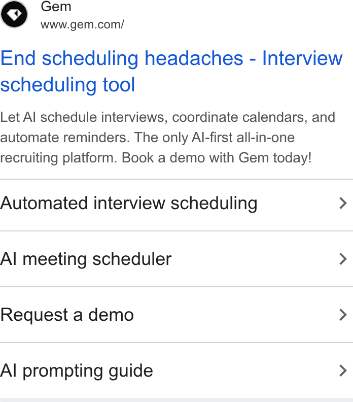 Gem ad on Google Ads: End scheduling headaches - Interview scheduling tool Let Al schedule interviews, coordinate calendars, and automate reminders. The only Al-first all-in-one recruiting platform. Book a demo with Gem today! Automated interview scheduling > Al meeting scheduler > Request a demo > Al prompting guide >