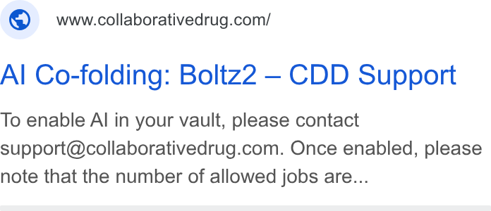 Collaborative Drug Discovery ad on Google Ads: Al Co-folding: Boltz2 —- CDD Support To enable Al in your vault, please contact support@collaborativedrug.com. Once enabled, please note that the number of allowed jobs are...