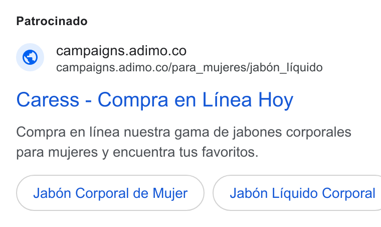 Adimo ad on Google Ads: campaigns.adimo.co/para_mujeres/jab6n_liquido Caress - Compra en Linea Hoy Compra en linea nuestra gama de jabones corporales para mujeres y encuentra tus favoritos. Jab6on Corporal de Mujer } ( Jabdén Liquido Corporal