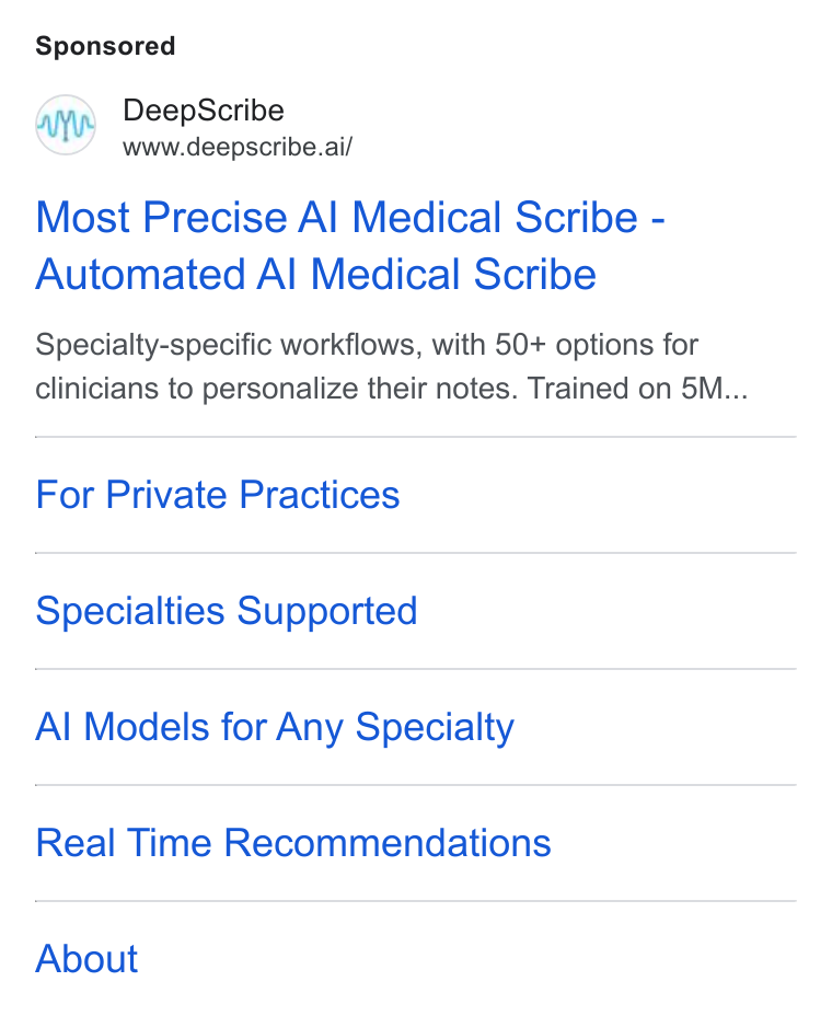 DeepScribe ad on Google Ads: Deep Scribe www.deepscribe.ai/ Most Precise Al Medical Scribe - Automated Al Medical Scribe Specialty-specific workflows, with 50+ options for clinicians to personalize their notes. Trained on 5M... For Private Practices Specialties Supported Al Models for Any Specialty Real Time Recommendations About