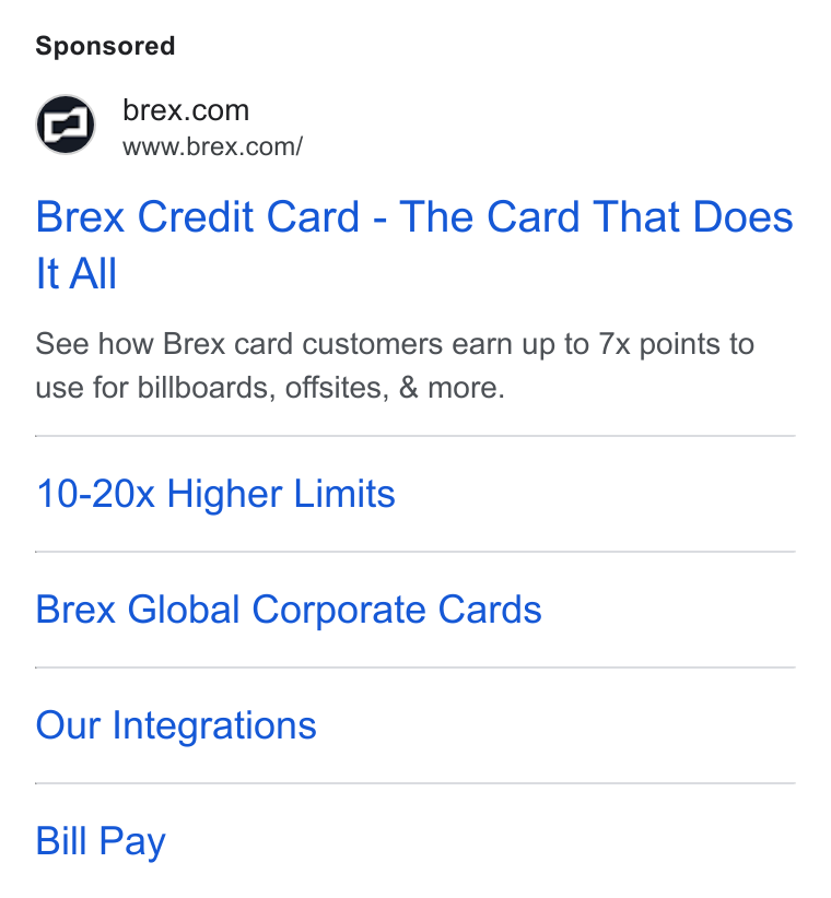 Brex ad on Google Ads: www.brex.com/ Brex Credit Card - The Card That Does It All See how Brex card customers earn up to 7x points to use for billboards, offsites, & more. 10-20x Higher Limits Brex Global Corporate Cards Our Integrations Bill Pay