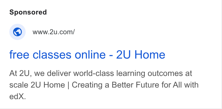 2U ad on Google Ads: free classes online - 2U Home At 2U, we deliver world-class learning outcomes at scale 2U Home | Creating a Better Future for All with edx X.