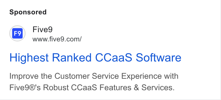 Five9 ad on Google Ads: Highest Ranked CCaa S Software Improve the Customer Service Experience with Five9®'s Robust CCaa S Features & Services.