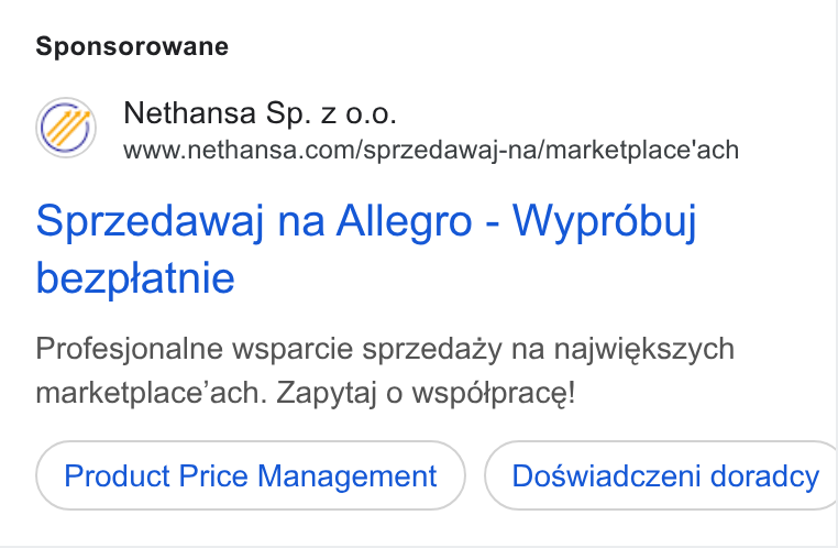 Nethansa ad on Google Ads: Sponsorowane Sprzedawaj na Allegro - Wyprdébuj bezptatnie Profesjonalne wsparcie sprzedazy na najwiekszych marketplace’ach. Zapytaj o wspotprace! Product Price Management Doswiadczeni doradcy