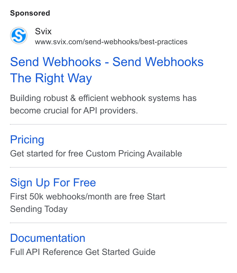 Svix ad on Google Ads: Send Webhooks - Send Webhooks The Right Way Building robust & efficient webhook systems has become crucial for API providers. Pricing Get started for free Custom Pricing Available Sign Up For Free First 50k webhooks/month are free Start Sending Today Documentation Full API Reference Get Started Guide