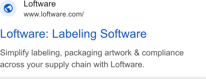 Loftware ad on Google Ads: Loftware: Labeling Software Simplify labeling, packaging artwork & compliance across your supply chain with Loftware.