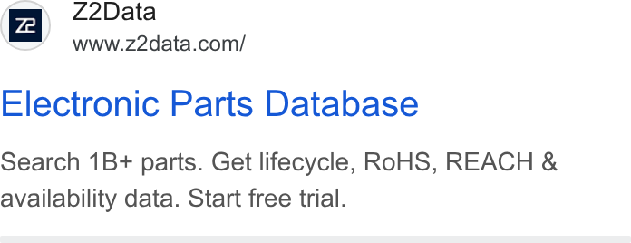 Z2Data ad on Google Ads: Electronic Parts Database Search 1B+ parts. Get lifecycle, ROHS, REACH & availability data. Start free trial.