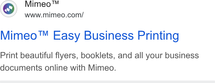 Mimeo ad on Google Ads: Mimeo™ Easy Business Printing Print beautiful flyers, booklets, and all your business documents online with Mimeo.