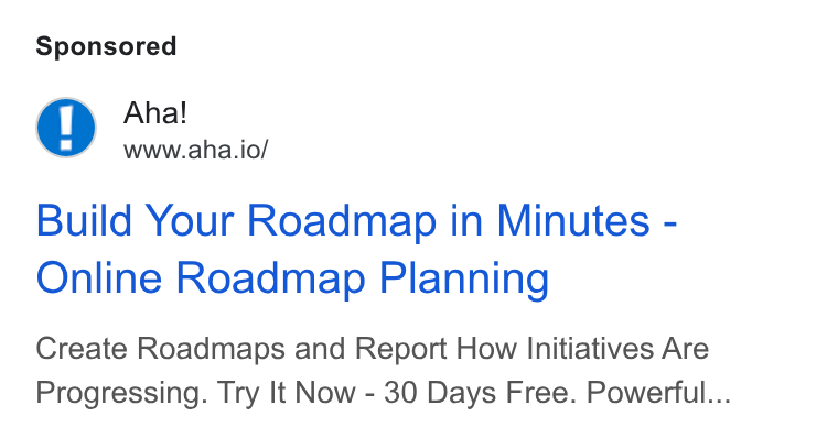 Aha! ad on Google Ads: Aha! www.aha.io/ Build Your Roadmap in Minutes - Online Roadmap Planning Create Roadmaps and Report How Initiatives Are Progressing. Try It Now - 30 Days Free. Powerful...