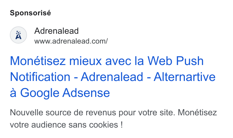 ADRENALEAD ad on Google Ads: Sponsorisé Monétisez mieux avec la Web Push Notification - Adrenalead - Alternartive a Google Adsense Nouvelle source de revenus pour votre site. Monétisez votre audience sans cookies !