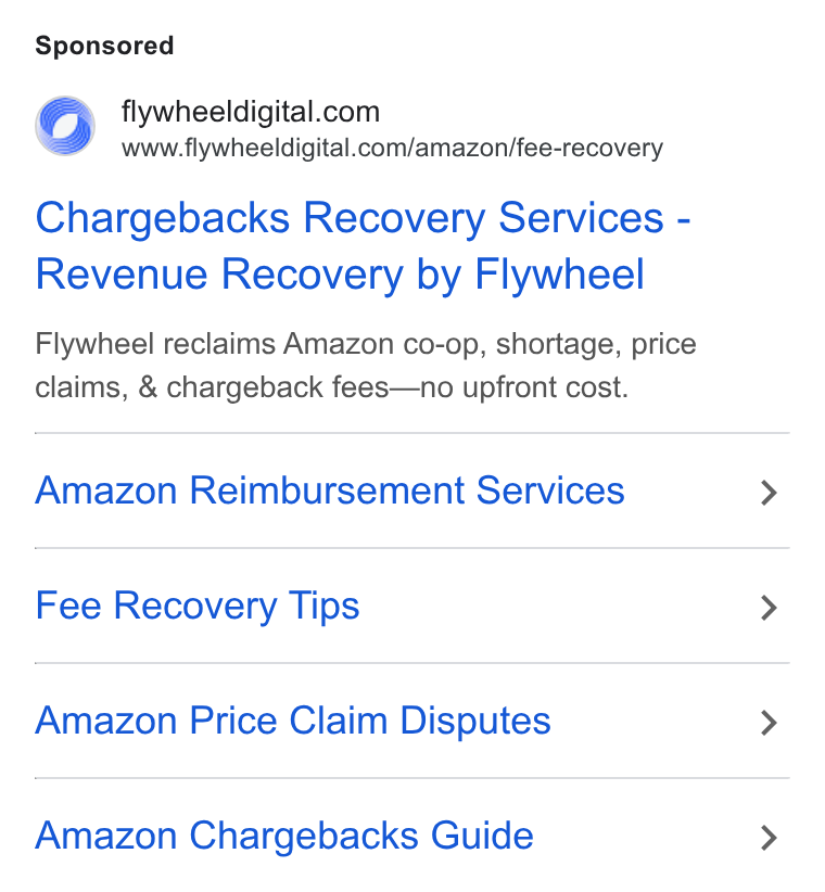 Flywheel ad on Google Ads: www.flywheeldigital.com/amazon/fee-recovery Chargebacks Recovery Services - Revenue Recovery by Flywheel Flywheel reclaims Amazon co-op, shortage, price claims, & chargeback fees—no upfront cost. Amazon Reimbursement Services Fee Recovery Tips Amazon Price Claim Disputes Amazon Chargebacks Guide