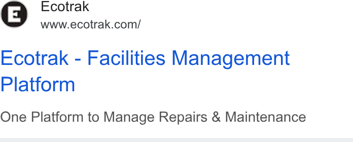 Ecotrak ad on Google Ads: Ecotrak - Facilities Management Platform One Platform to Manage Repairs & Maintenance