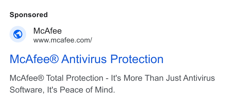 McAfee ad on Google Ads: Mc Afee® Antivirus Protection Mc Afee® Total Protection - It's More Than Just Antivirus Software, It's Peace of Mind.