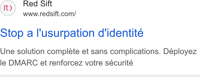 Red Sift ad on Google Ads: Stop a l'usurpation d'identite Une solution complete et sans complications. Deployez le DMARC et renforcez votre sécurité