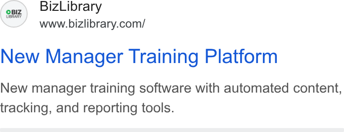 BizLibrary ad on Google Ads: New Manager Training Platform New manager training software with automated content, tracking, and reporting tools.