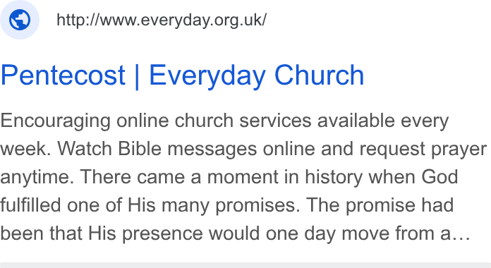 Enthuse ad on Google Ads: Pentecost | Everyday Church Encouraging online church services available every week. Watch Bible messages online and request prayer anytime. There came a moment in history when God fulfilled one of His many promises. The promise had been that His presence would one day move from a...