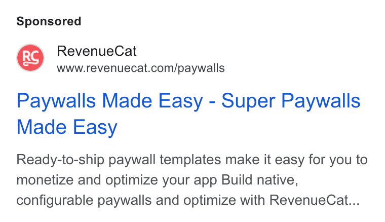 RevenueCat ad on Google Ads: Paywalls Made Easy - Super Paywalls Made Easy Ready-to-ship paywall templates make it easy for you to monetize and optimize your app Build native, configurable paywalls and optimize with Revenue Cat...