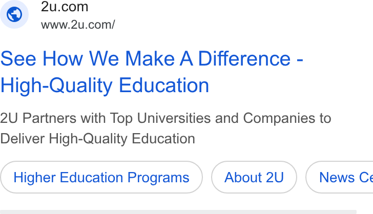 2U ad on Google Ads: www.2u.com/ See How We Make A Difference - High-Quality Education 2U Partners with Top Universities and Companies to Deliver High-Quality Education Higher Education Programs About 2U } ( News Ce