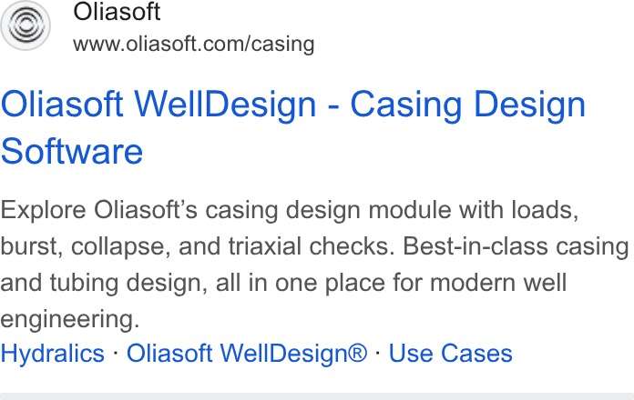 Oliasoft ad on Google Ads: Oliasoft Well Design - Casing Design Software Explore Oliasoft’s casing design module with loads, burst, collapse, and triaxial checks. Best-in-class casing and tubing design, all in one place for modern well engineering. Hydralics - Oliasoft Well Design® - Use Cases