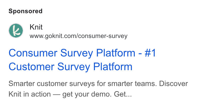 Knit ad on Google Ads: Consumer Survey Platform - #1 Customer Survey Platform Smarter customer surveys for smarter teams. Discover Knit in action — get your demo. Get...