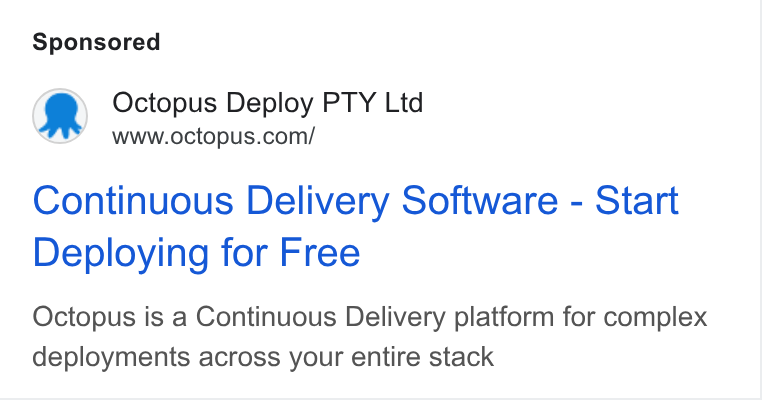 Octopus Deploy ad on Google Ads: Continuous Delivery Software - Start Deploying for Free Octopus is a Continuous Delivery platform for complex deployments across your entire stack
