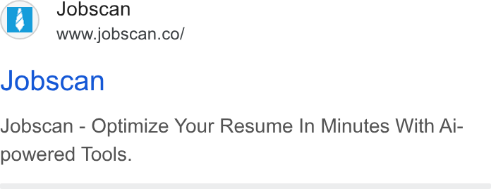 Jobscan ad on Google Ads: Jobscan Jobscan - Optimize Your Resume In Minutes With Aj- powered Tools.