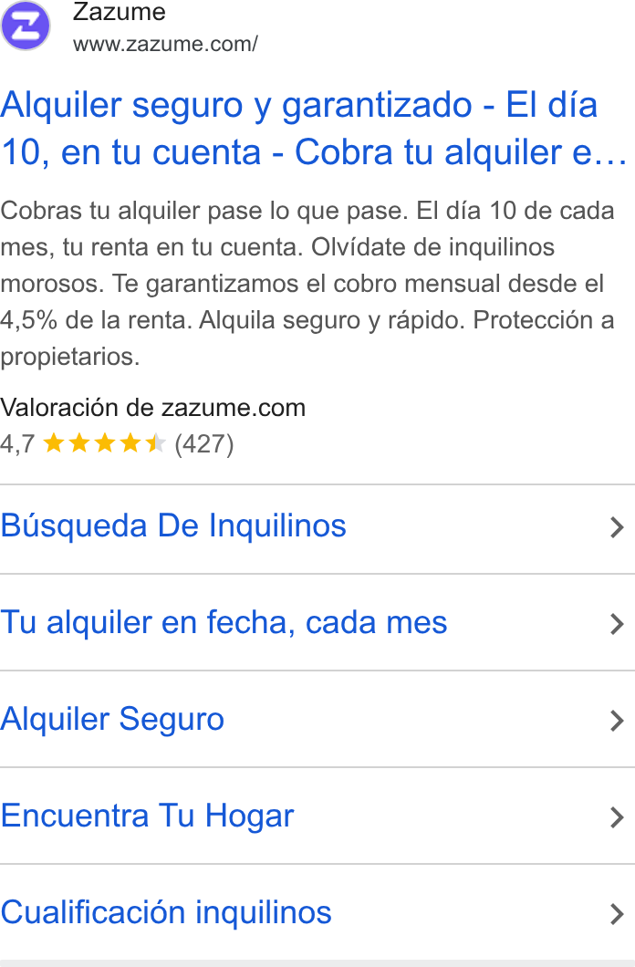 Zazume ad on Google Ads: Alquiler seguro y garantizado - El dia 10, en tu cuenta - Cobra tu alquiler e... Cobras tu alquiler pase lo que pase. El dia 10 de cada mes, tu renta en tu cuenta. Olvidate de inquilinos morosos. Te garantizamos el cobro mensual desde el A,5% de la renta. Alquila seguro y rapido. Proteccién a propietarios. Valoracién de zazume.com AT ek tw (427) Busqueda De Inquilinos > Tu alquiler en fecha, cada mes > Alquiler Seguro > Encuentra Tu Hogar > Cualificacién inquilinos >